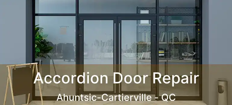  Accordion Door Repair Ahuntsic-Cartierville - QC