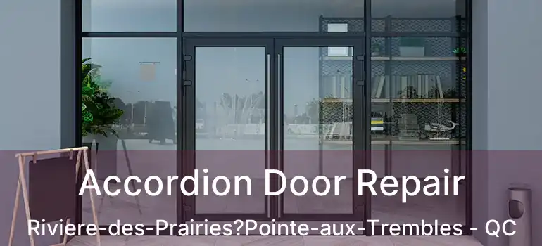  Accordion Door Repair Riviere-des-Prairies?Pointe-aux-Trembles - QC