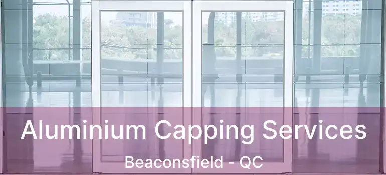  Aluminium Capping Services Beaconsfield - QC