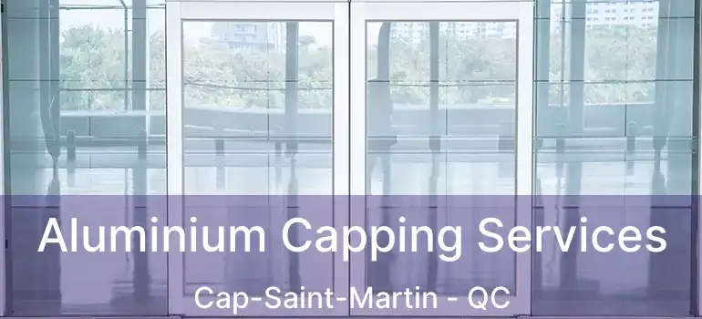  Aluminium Capping Services Cap-Saint-Martin - QC