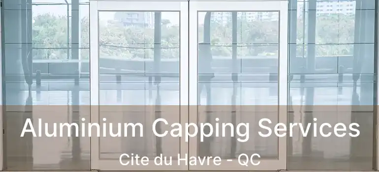  Aluminium Capping Services Cite du Havre - QC