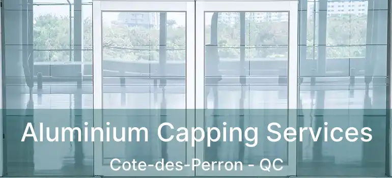  Aluminium Capping Services Cote-des-Perron - QC