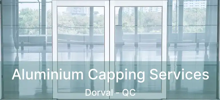  Aluminium Capping Services Dorval - QC