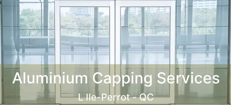  Aluminium Capping Services L Ile-Perrot - QC