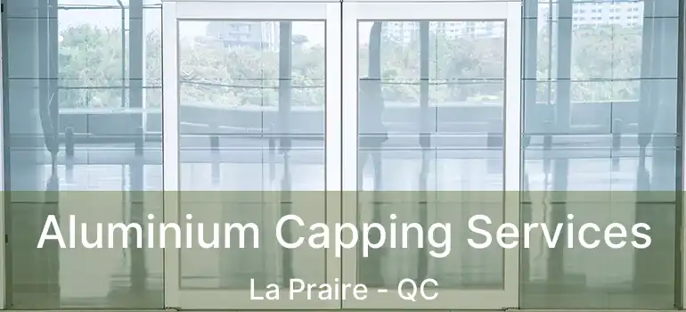  Aluminium Capping Services La Praire - QC