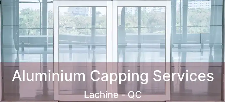  Aluminium Capping Services Lachine - QC