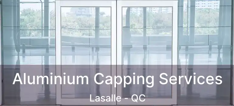  Aluminium Capping Services Lasalle - QC