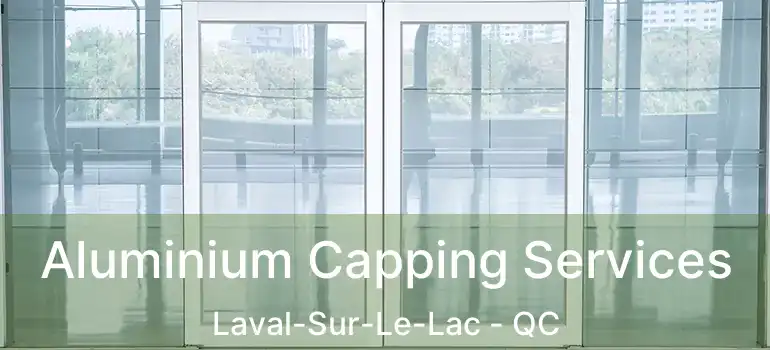 Aluminium Capping Services Laval-Sur-Le-Lac - QC
