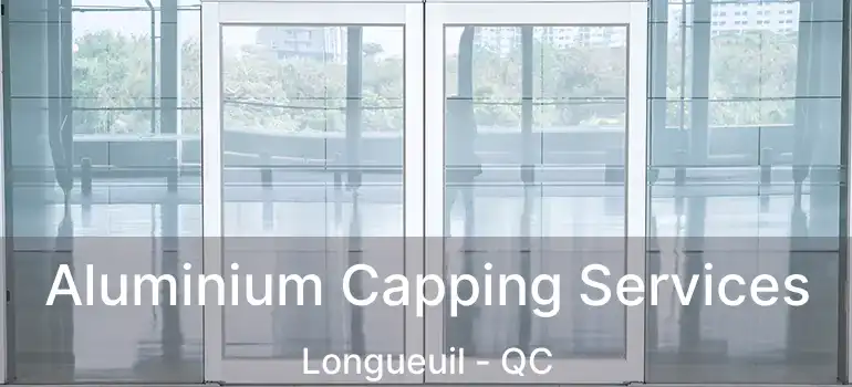  Aluminium Capping Services Longueuil - QC