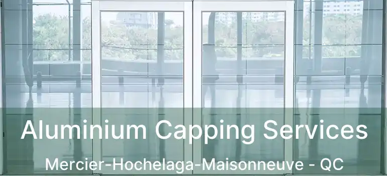  Aluminium Capping Services Mercier-Hochelaga-Maisonneuve - QC