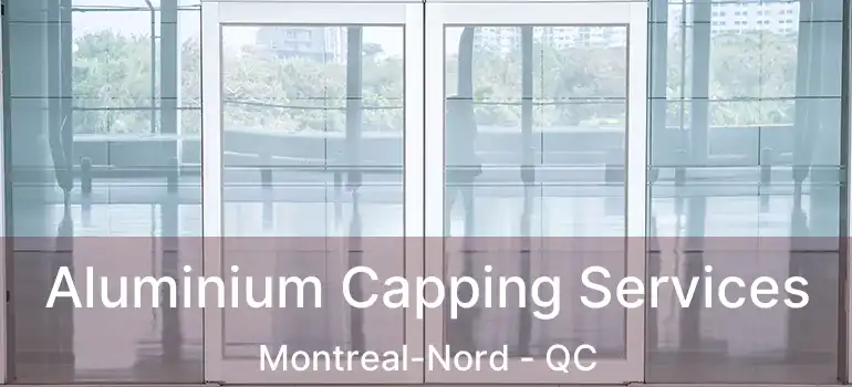  Aluminium Capping Services Montreal-Nord - QC