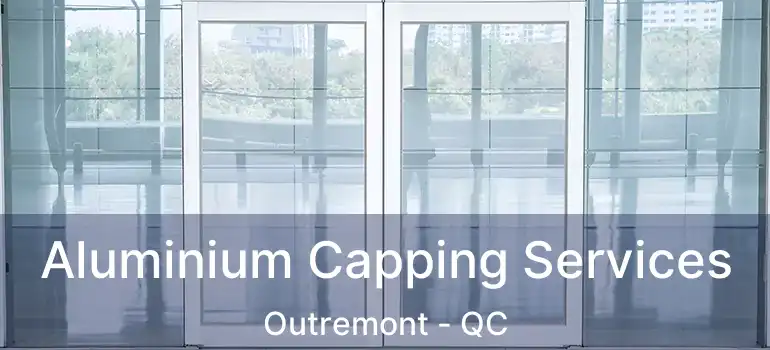 Aluminium Capping Services Outremont - QC