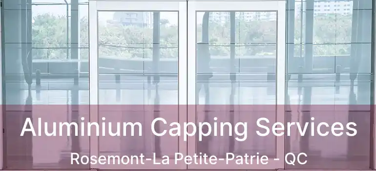  Aluminium Capping Services Rosemont-La Petite-Patrie - QC