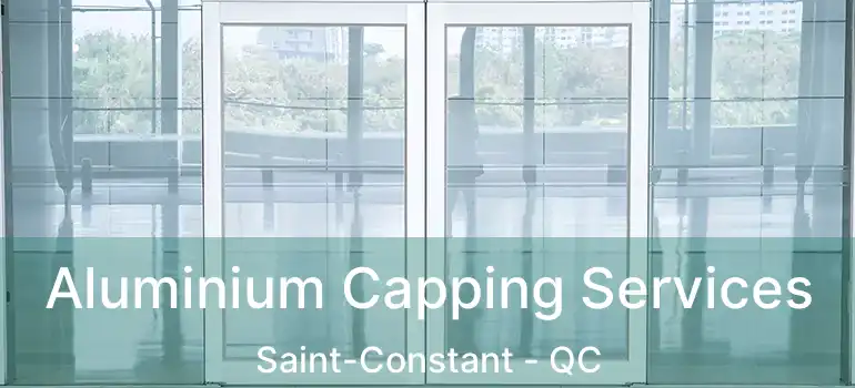  Aluminium Capping Services Saint-Constant - QC