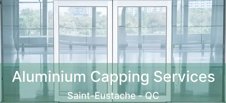  Aluminium Capping Services Saint-Eustache - QC