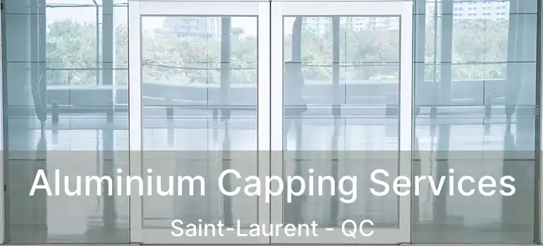  Aluminium Capping Services Saint-Laurent - QC