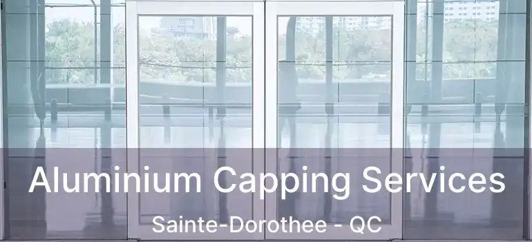  Aluminium Capping Services Sainte-Dorothee - QC