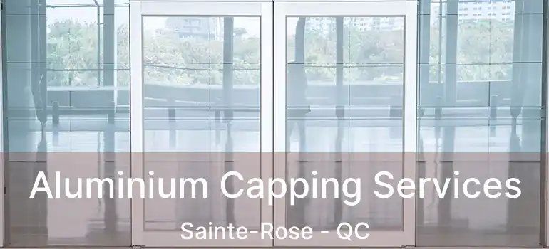  Aluminium Capping Services Sainte-Rose - QC