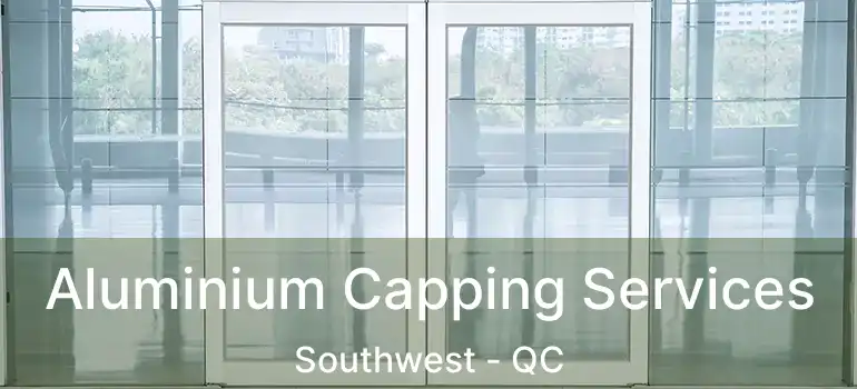  Aluminium Capping Services Southwest - QC