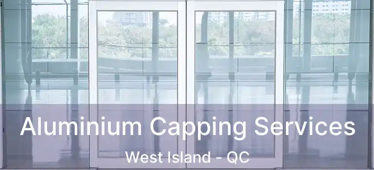 Aluminium Capping Services West Island - QC