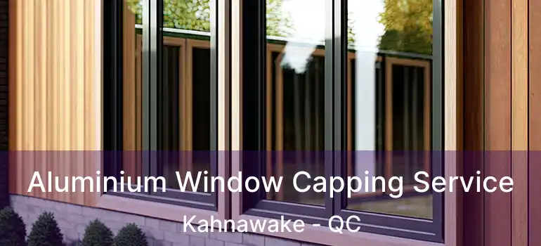  Aluminium Window Capping Service Kahnawake - QC