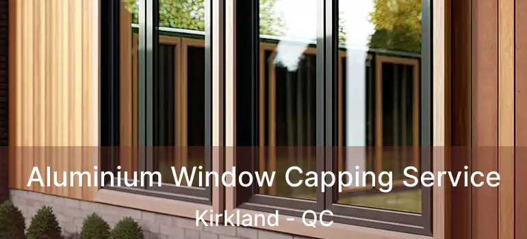  Aluminium Window Capping Service Kirkland - QC