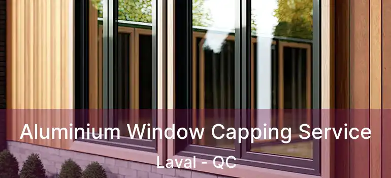  Aluminium Window Capping Service Laval - QC