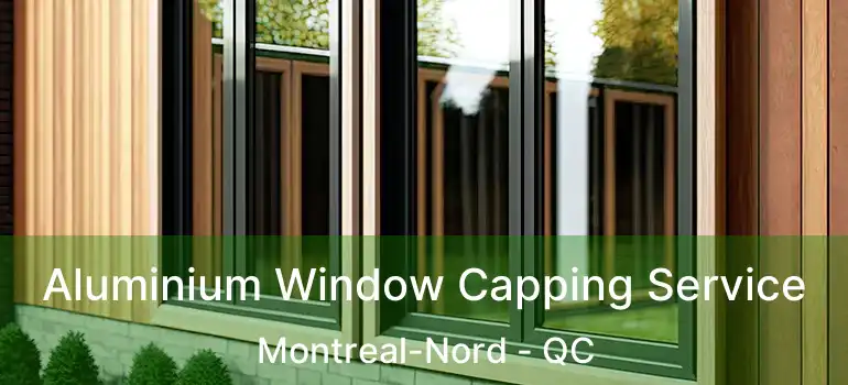  Aluminium Window Capping Service Montreal-Nord - QC