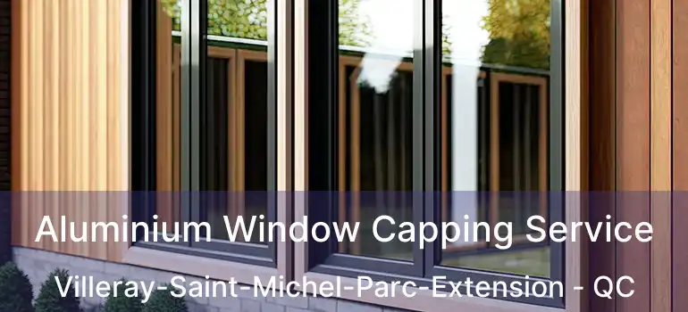  Aluminium Window Capping Service Villeray-Saint-Michel-Parc-Extension - QC