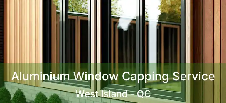  Aluminium Window Capping Service West Island - QC
