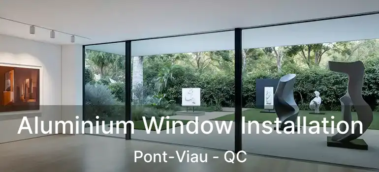  Aluminium Window Installation Pont-Viau - QC