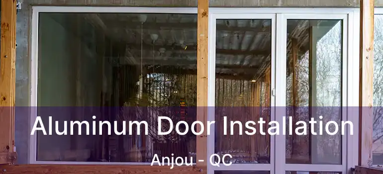  Aluminum Door Installation Anjou - QC