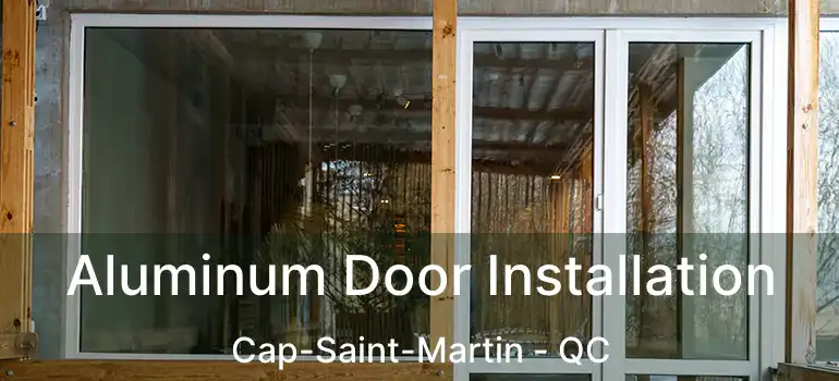  Aluminum Door Installation Cap-Saint-Martin - QC