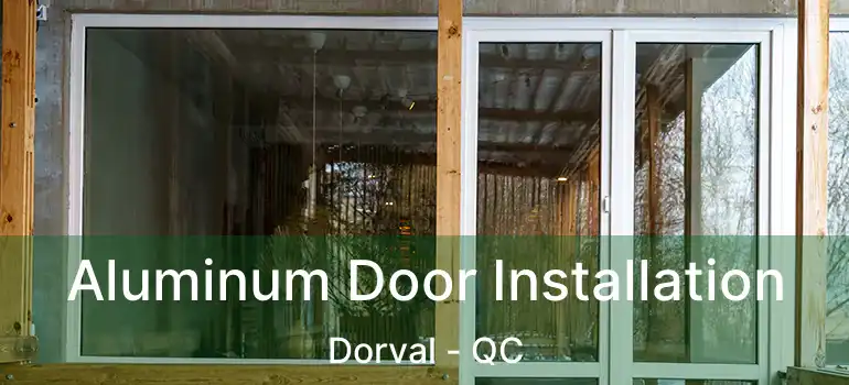  Aluminum Door Installation Dorval - QC