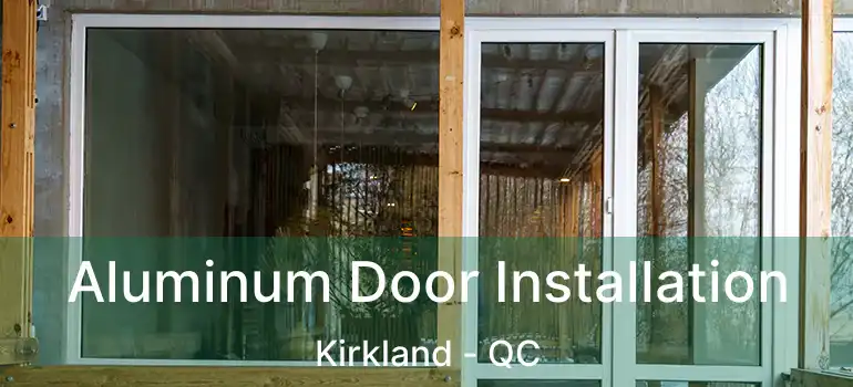  Aluminum Door Installation Kirkland - QC