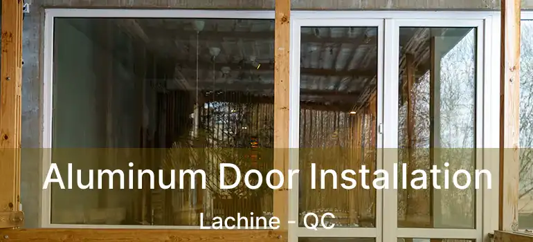  Aluminum Door Installation Lachine - QC