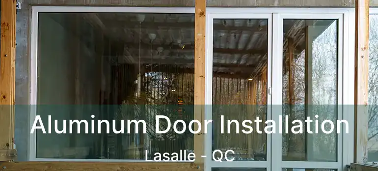  Aluminum Door Installation Lasalle - QC