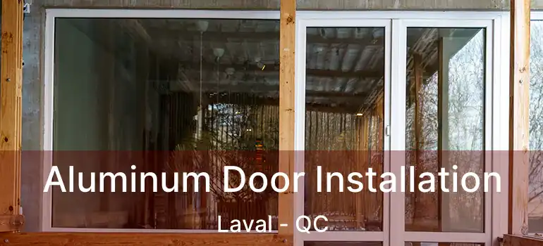  Aluminum Door Installation Laval - QC