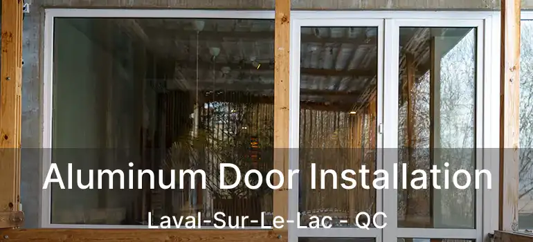  Aluminum Door Installation Laval-Sur-Le-Lac - QC