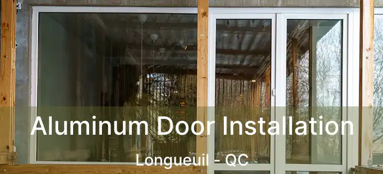  Aluminum Door Installation Longueuil - QC