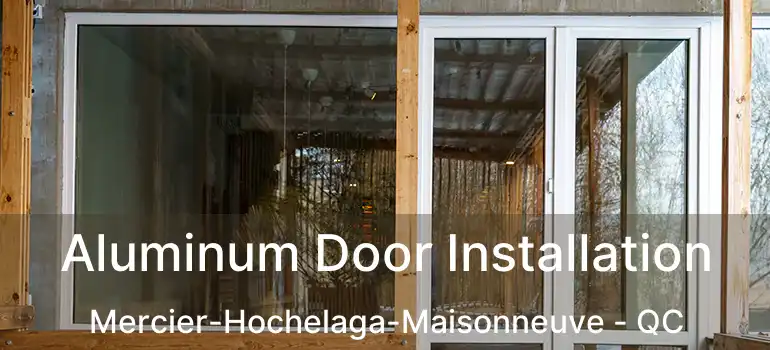  Aluminum Door Installation Mercier-Hochelaga-Maisonneuve - QC