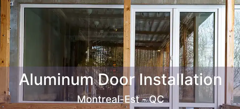  Aluminum Door Installation Montreal-Est - QC