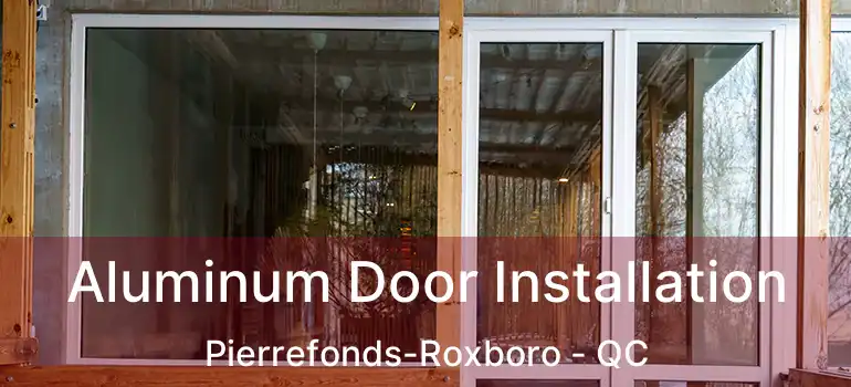  Aluminum Door Installation Pierrefonds-Roxboro - QC