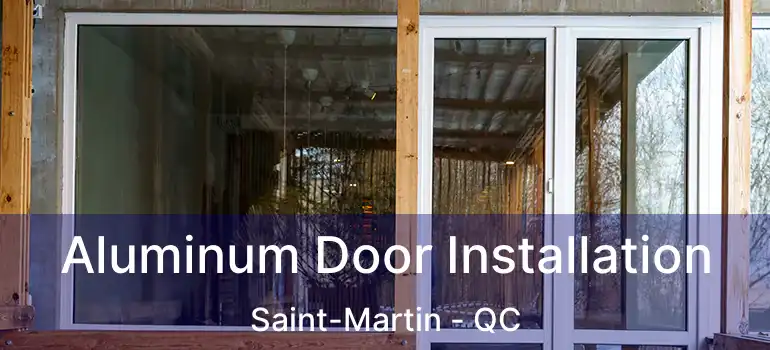  Aluminum Door Installation Saint-Martin - QC