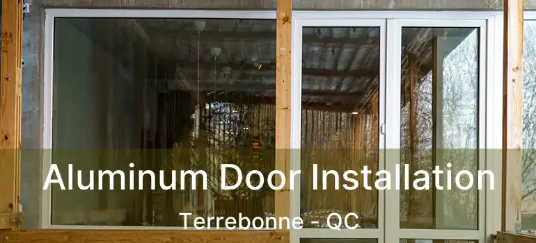  Aluminum Door Installation Terrebonne - QC