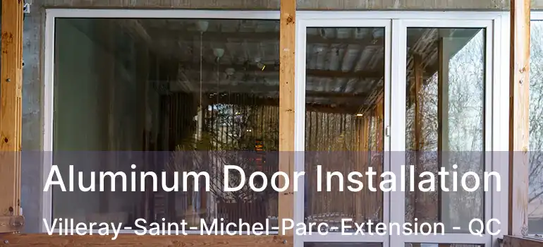 Aluminum Door Installation Villeray-Saint-Michel-Parc-Extension - QC
