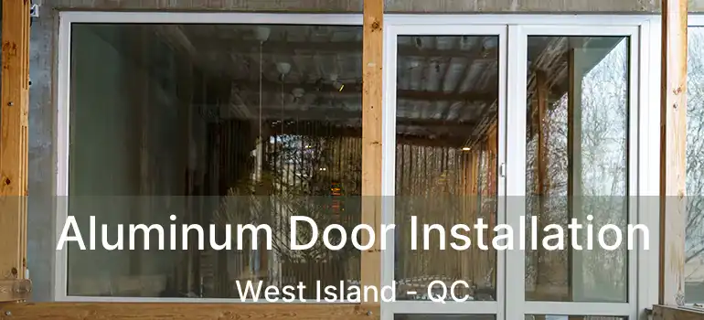  Aluminum Door Installation West Island - QC