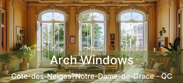  Arch Windows Cote-des-Neiges?Notre-Dame-de-Grace - QC