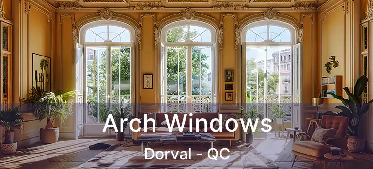  Arch Windows Dorval - QC