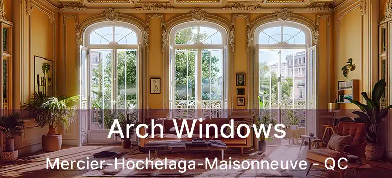  Arch Windows Mercier-Hochelaga-Maisonneuve - QC